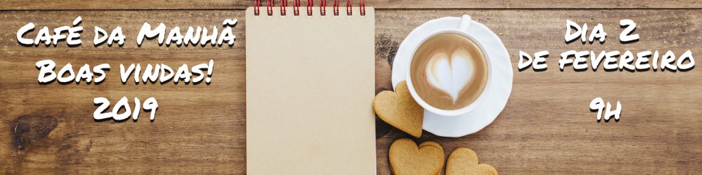 Café da Manhã de Boas Vindas – 2019