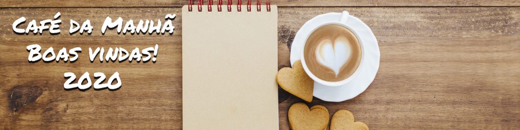Café da Manhã de Boas Vindas – 2020